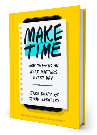 Make Time by Jake Knapp and John Zeratsky